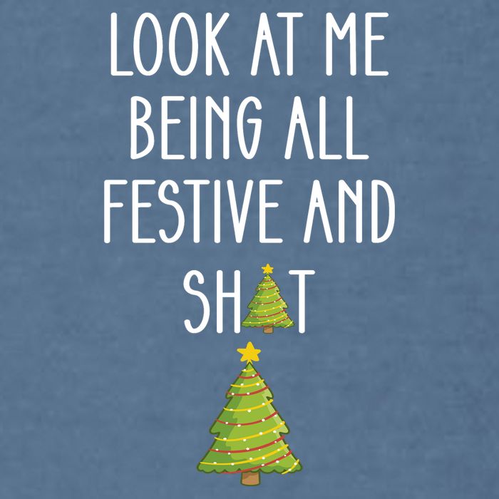 Look At Me Being All Festive And Shit Funny Garment-Dyed Sweatshirt
