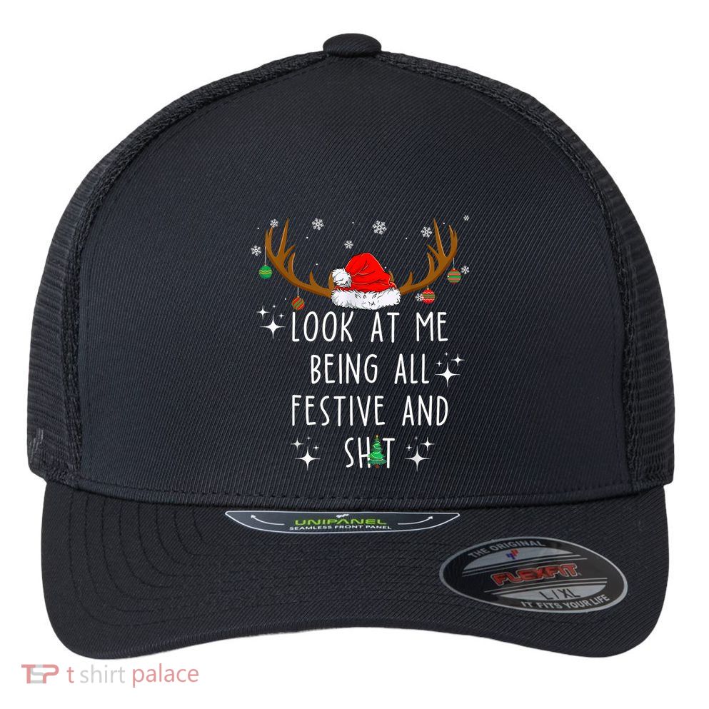 Look At Me Being All Festive And Funny Christmas Tree Flexfit Unipanel Trucker Cap