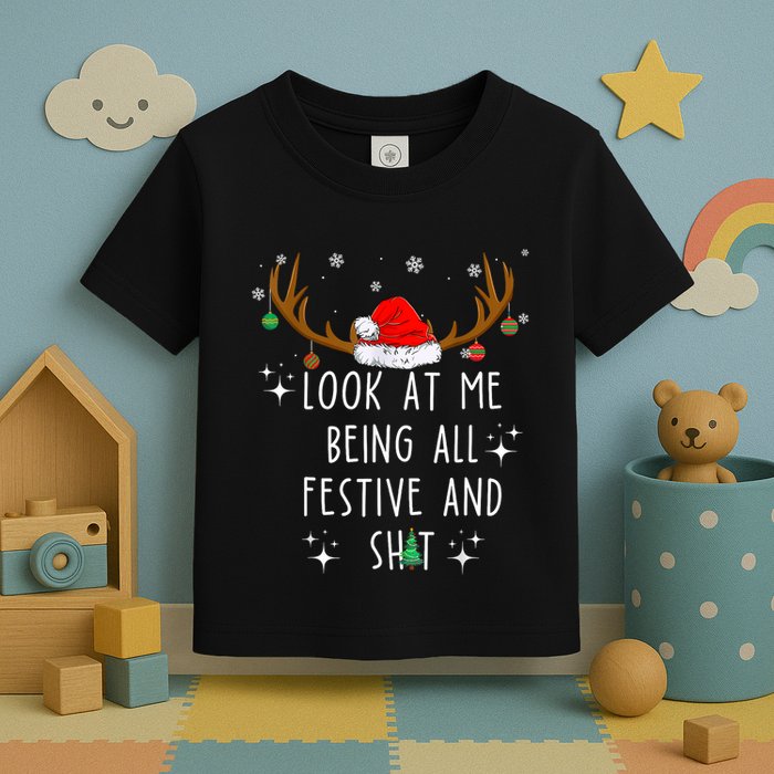 Look At Me Being All Festive And Funny Christmas Tree Toddler T-Shirt