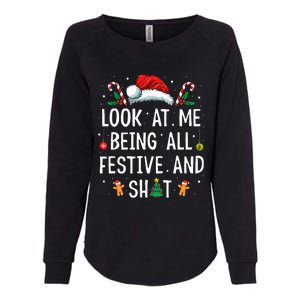 Look At Me Being All Festive And Funny Christmas Womens California Wash Sweatshirt