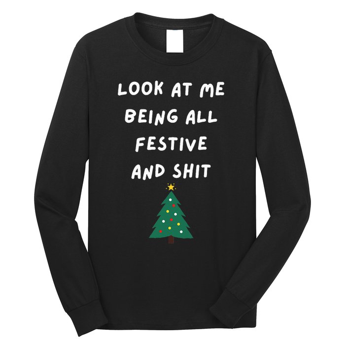 Look At Me Being All Festive Funny Christmas Long Sleeve Shirt