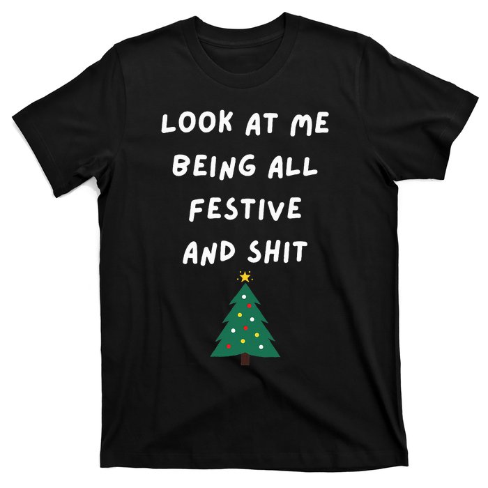 Look At Me Being All Festive Funny Christmas T-Shirt