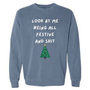 Look At Me Being All Festive Funny Christmas Garment-Dyed Sweatshirt