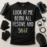 Look At Me Being All Festive And Shit Performance Shirt