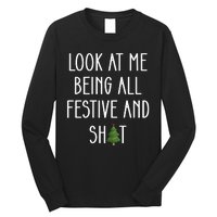 Look At Me Being All Festive And Shit Long Sleeve Shirt