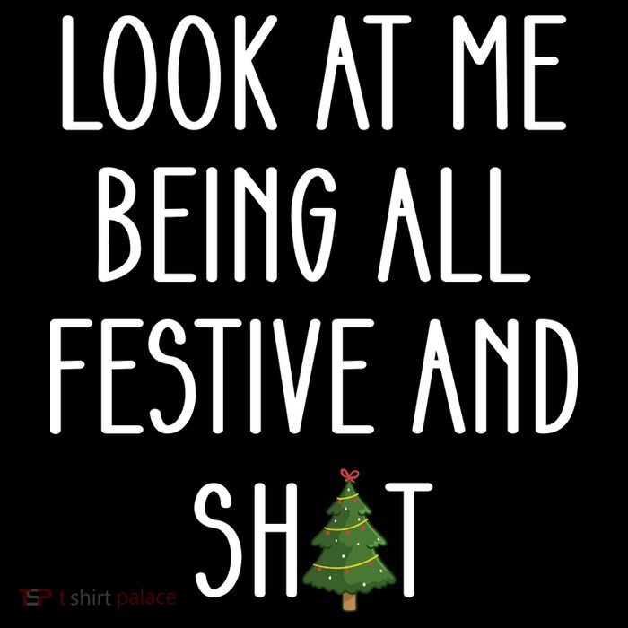 Look At Me Being All Festive And Shit Premium T-Shirt
