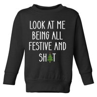 Look At Me Being All Festive And Shit Toddler Sweatshirt