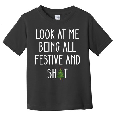 Look At Me Being All Festive And Shit Toddler T-Shirt