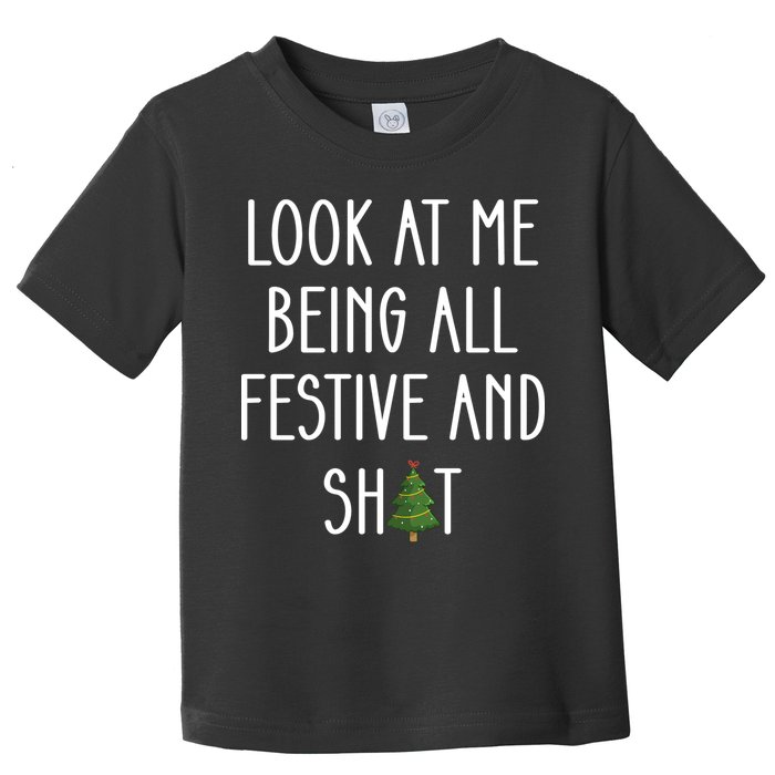 Look At Me Being All Festive And Shit Toddler T-Shirt