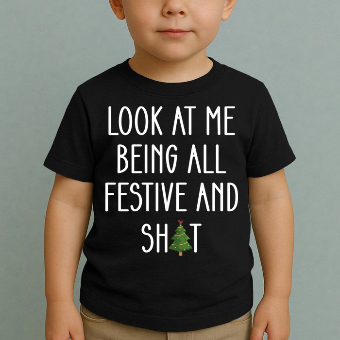 Look At Me Being All Festive And Shit Toddler T-Shirt