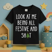 Look At Me Being All Festive And Shit Toddler T-Shirt