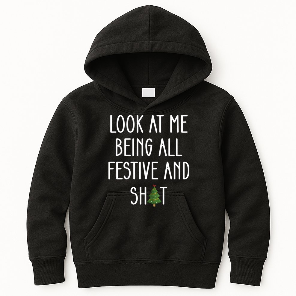 Look At Me Being All Festive And Shit Kids Hoodie