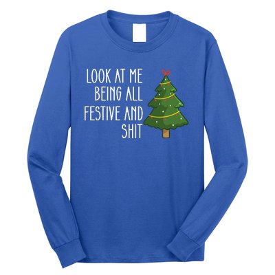 Look At Me Being All Festive And Shit Long Sleeve Shirt