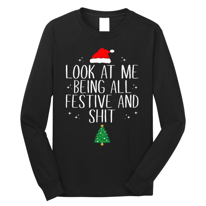 Look At Me Being All Festive and Shits Funny XmasChristmas Long Sleeve Shirt