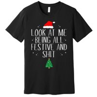 Look At Me Being All Festive and Shits Funny XmasChristmas Premium T-Shirt