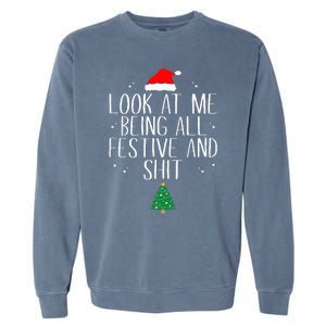 Look At Me Being All Festive and Shits Funny XmasChristmas Garment-Dyed Sweatshirt