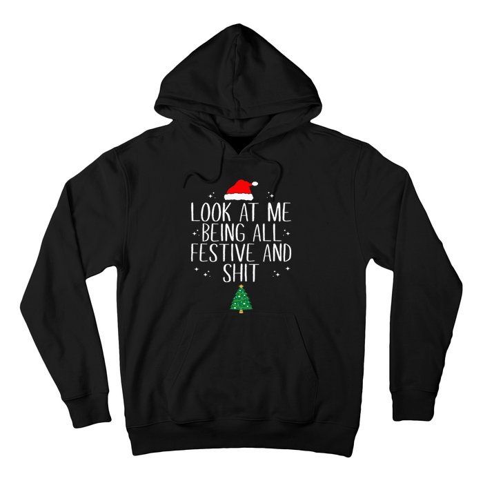 Look At Me Being All Festive and Shits Funny XmasChristmas Hoodie