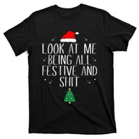 Look At Me Being All Festive and Shits Funny XmasChristmas T-Shirt