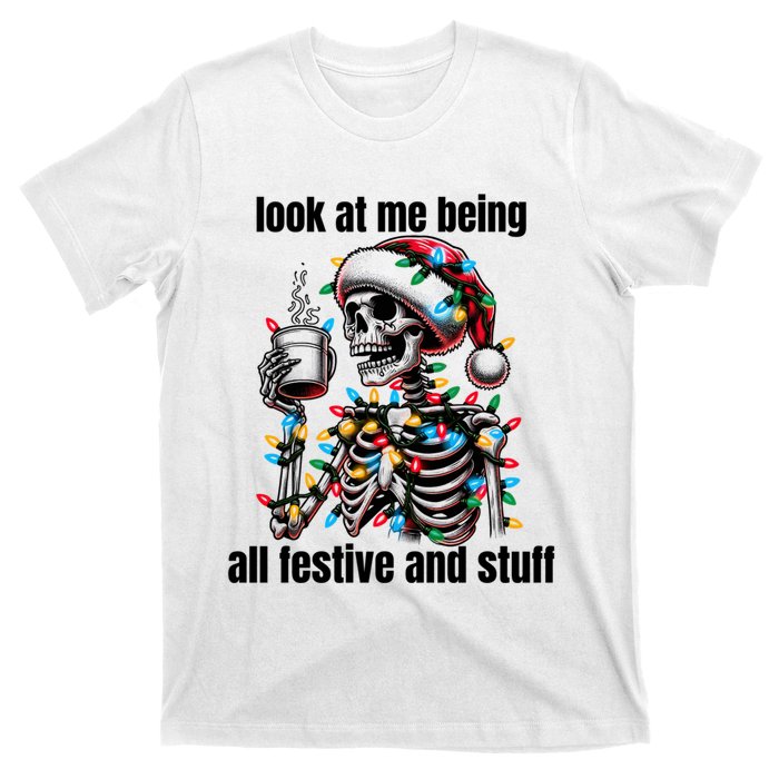 Look At Me Being All Festive And Stuff Humorous Xmas Funny T-Shirt