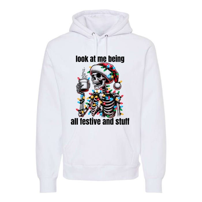 Look At Me Being All Festive And Stuff Humorous Xmas Funny Premium Hoodie