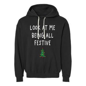 Look At Me Being All Festive Christmas Tree Graphic Xmas Garment-Dyed Fleece Hoodie