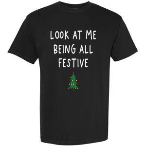 Look At Me Being All Festive Christmas Tree Graphic Xmas Garment-Dyed Heavyweight T-Shirt