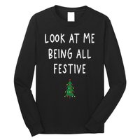 Look At Me Being All Festive Christmas Tree Graphic Xmas Long Sleeve Shirt