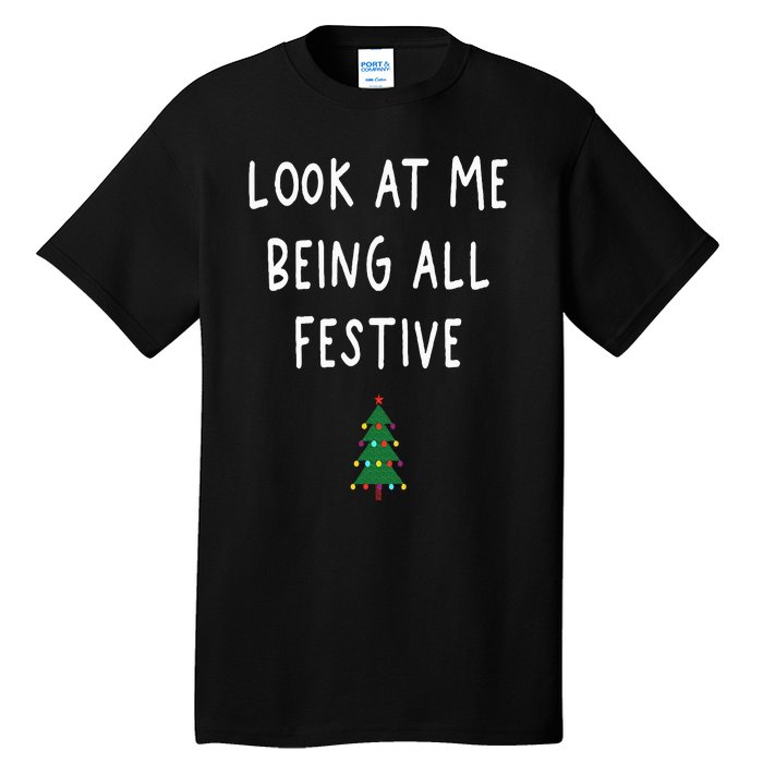 Look At Me Being All Festive Christmas Tree Graphic Xmas Tall T-Shirt