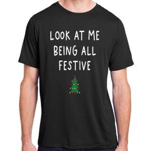 Look At Me Being All Festive Christmas Tree Graphic Xmas Adult ChromaSoft Performance T-Shirt