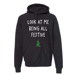 Look At Me Being All Festive Christmas Tree Graphic Xmas Premium Hoodie