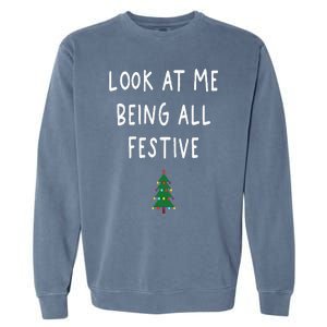 Look At Me Being All Festive Christmas Tree Graphic Xmas Garment-Dyed Sweatshirt