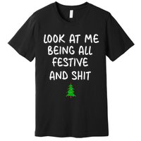 Look At Me Being All Festive Christmas Premium T-Shirt