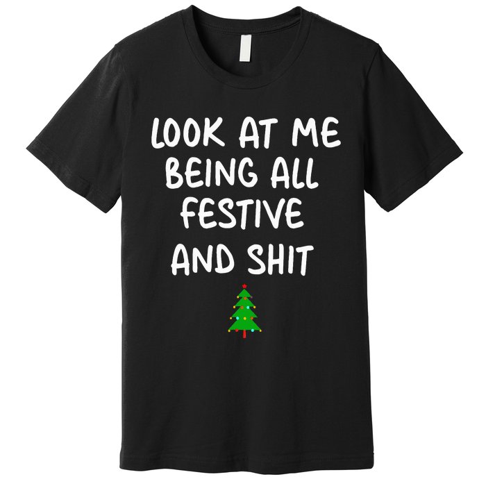 Look At Me Being All Festive Christmas Premium T-Shirt