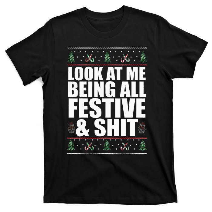 LOOK AT ME BEING ALL FESTIVE & SHIT Funny Ugly Sweater Meme T-Shirt