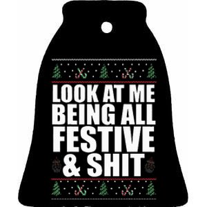 LOOK AT ME BEING ALL FESTIVE & SHIT Funny Ugly Sweater Meme Ceramic Bell Ornament