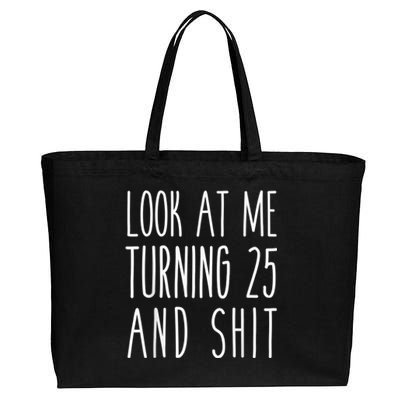 Look At Me Turning 25 and Shit Funny 25th Birthday Tee Cotton Canvas Jumbo Tote