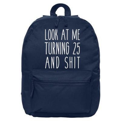 Look At Me Turning 25 and Shit Funny 25th Birthday Tee 16 in Basic Backpack