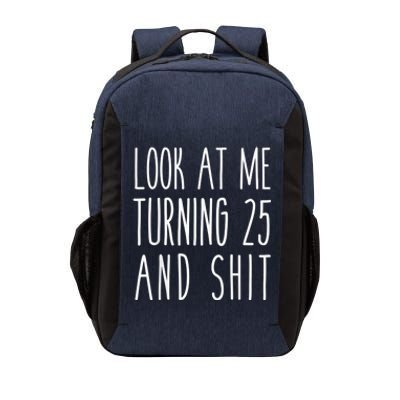 Look At Me Turning 25 and Shit Funny 25th Birthday Tee Vector Backpack