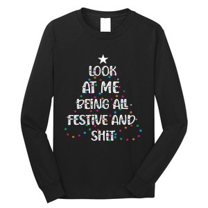 Look At Me Being All Festive And Shits Funny Christmas Long Sleeve Shirt