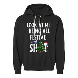 Look At Me Being All Festive And Shits Funny Sarcastic Xmas  Garment-Dyed Fleece Hoodie