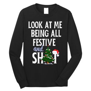 Look At Me Being All Festive And Shits Funny Sarcastic Xmas  Long Sleeve Shirt