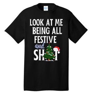 Look At Me Being All Festive And Shits Funny Sarcastic Xmas  Tall T-Shirt