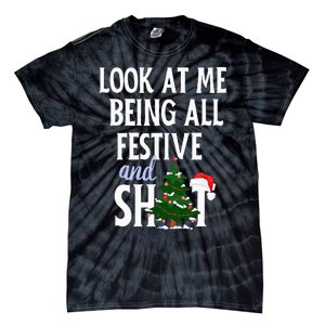 Look At Me Being All Festive And Shits Funny Sarcastic Xmas  Tie-Dye T-Shirt