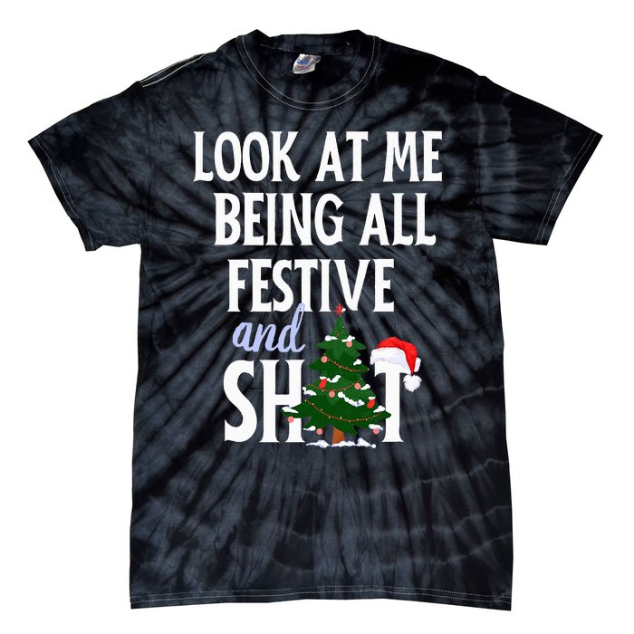 Look At Me Being All Festive And Shits Funny Sarcastic Xmas  Tie-Dye T-Shirt