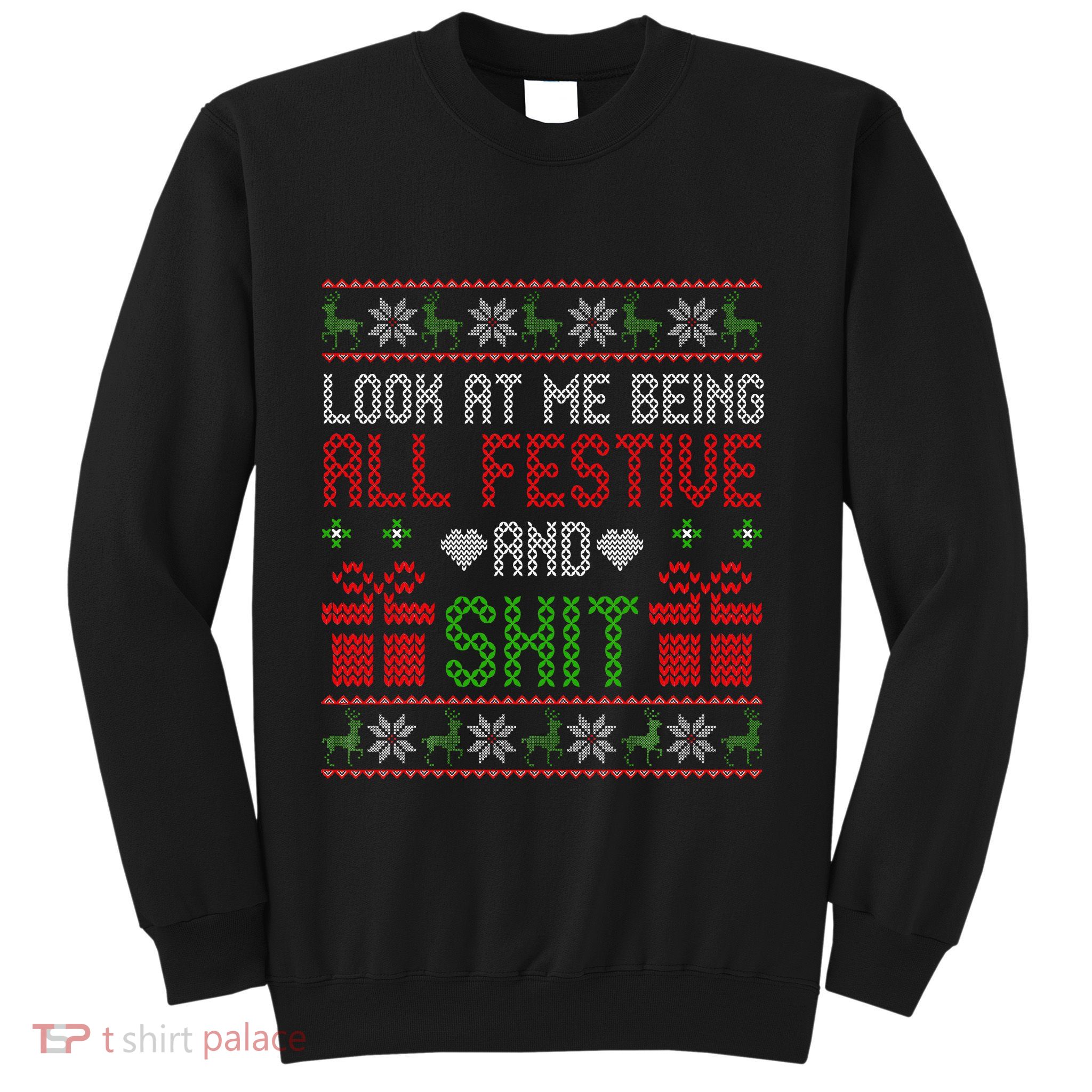  Look At Me Being All Festive And Shit Xmas Sweatshirt
