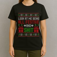  Look At Me Being All Festive And Shit Xmas T-Shirt