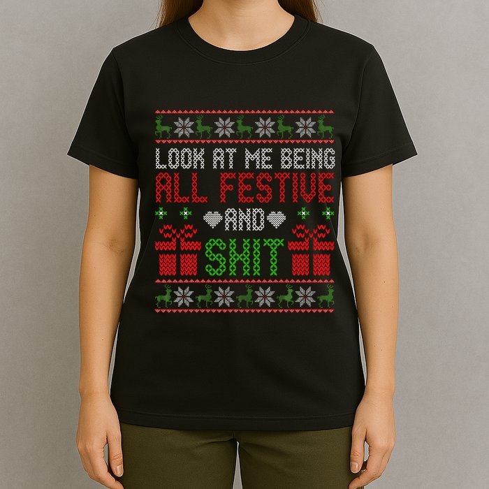 Look At Me Being All Festive And Shit Xmas T-Shirt