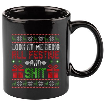  Look At Me Being All Festive And Shit Xmas 11oz C Handle Ceramic Mug