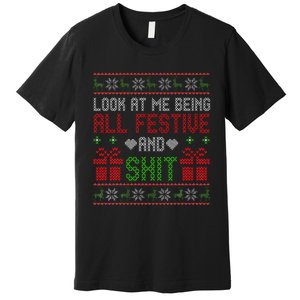  Look At Me Being All Festive And Shit Xmas Premium T-Shirt