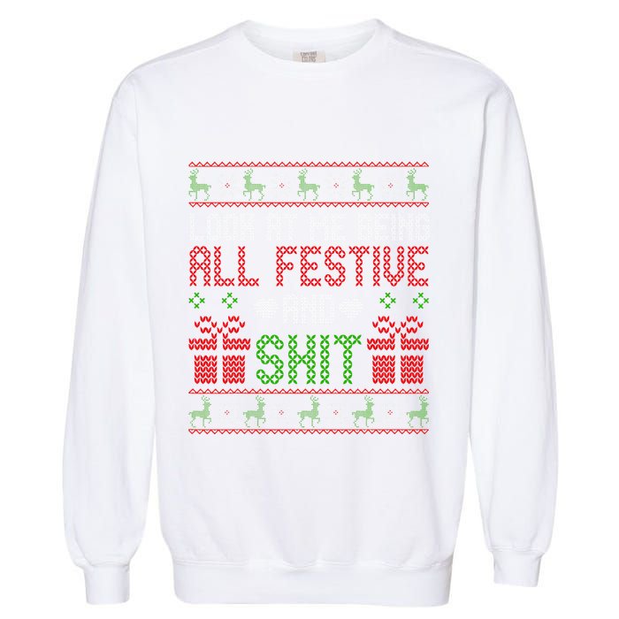  Look At Me Being All Festive And Shit Xmas Garment-Dyed Sweatshirt